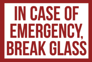 Blog 1 In Case of Emergency Break Glass